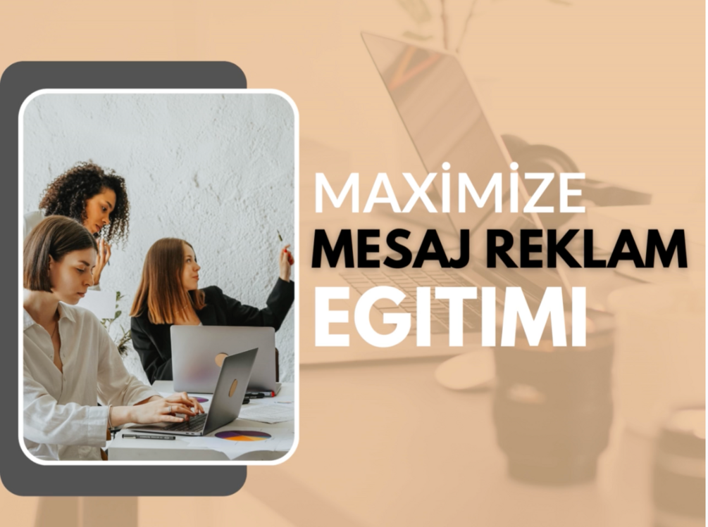 Maximize Mesaj Reklam Eğitimi