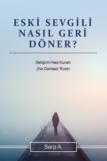 Eski Sevgili Nasıl Geri Döner? - İletişimi Kes Kuralı (No Contact Rule)