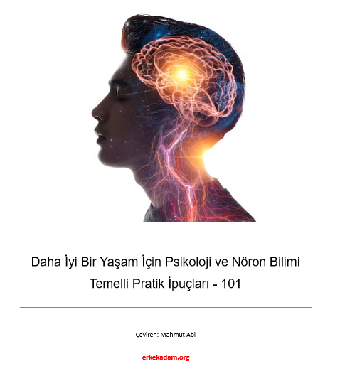 Daha İyi Bir Yaşam İçin Psikoloji ve Nöron Bilimi Temelli Pratik İpuçları - 101
