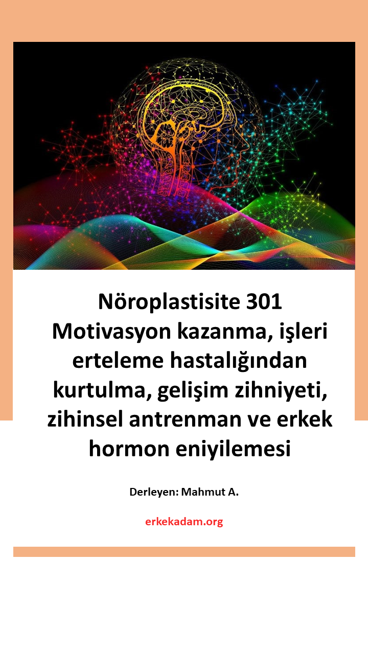 Nöroplastisite 301 - Motivasyon, İşleri erteleme, gelişim zihniyeti, hormonal denge