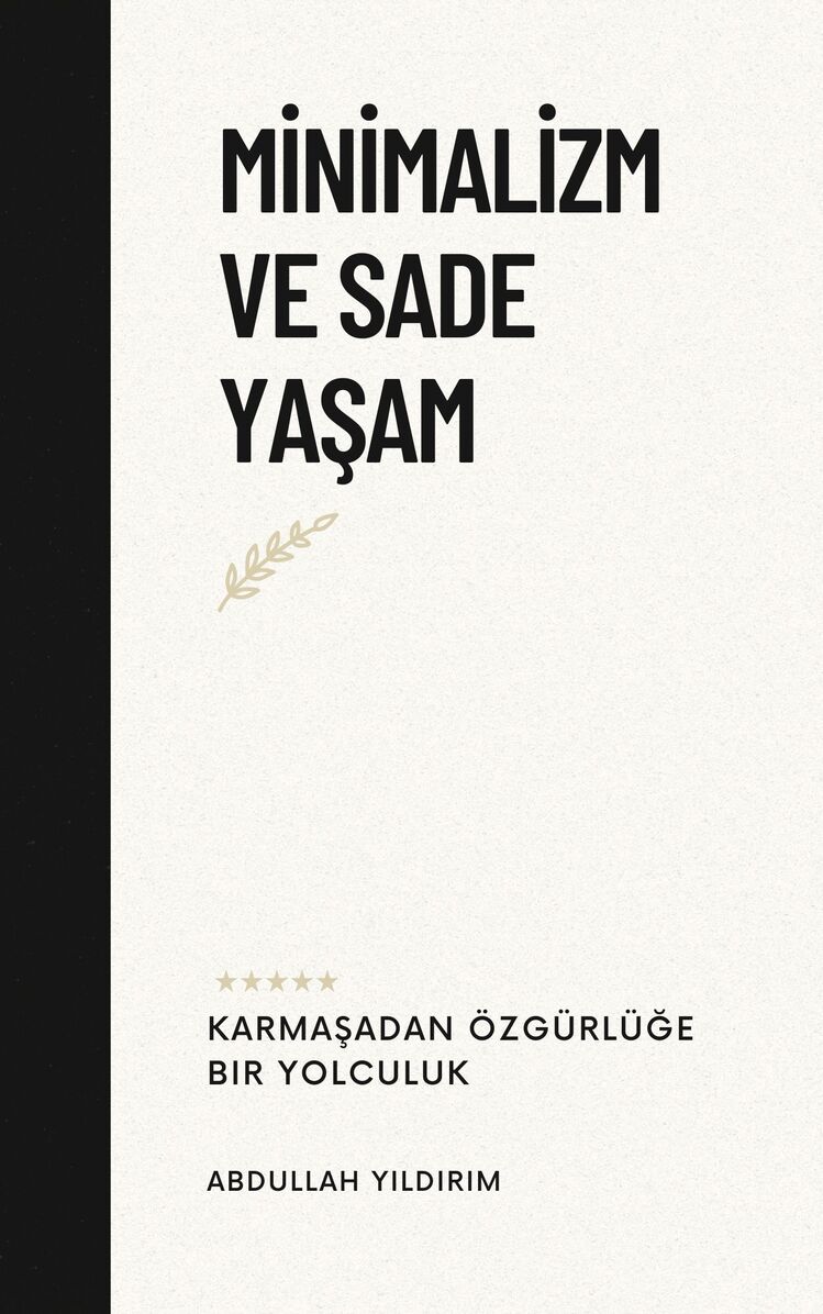 Minimalizm ve Sade Yaşam - Karmaşadan Özgürlüğe Bir Yolculuk