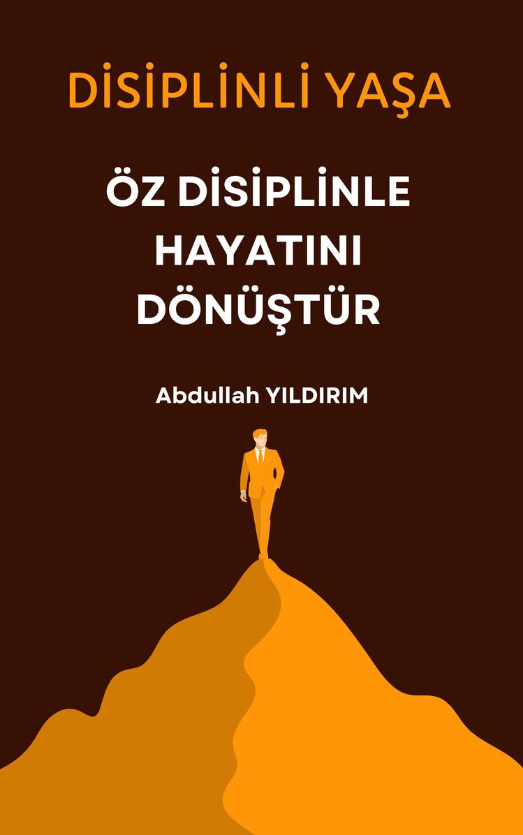 Disiplinli Yaşa: Öz Disiplinle Hayatını Dönüştür