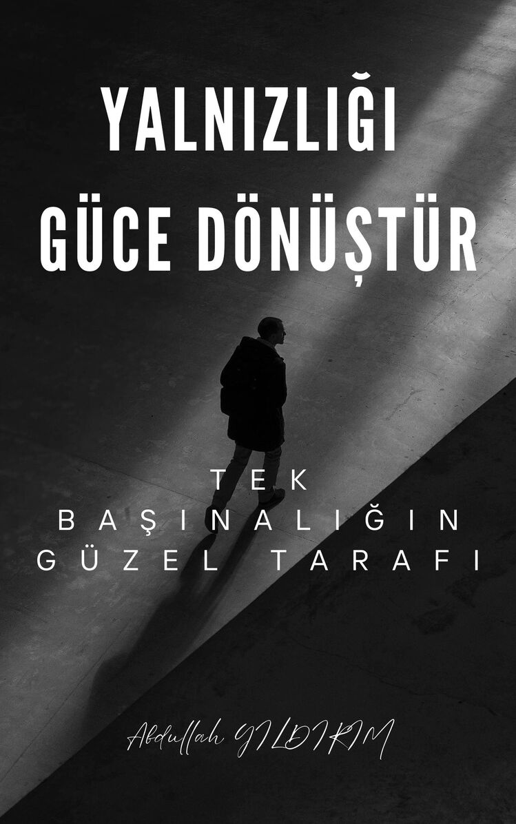 Yalnızlığı Güce Dönüştür - Tek Başınalığın Güzel Tarafı