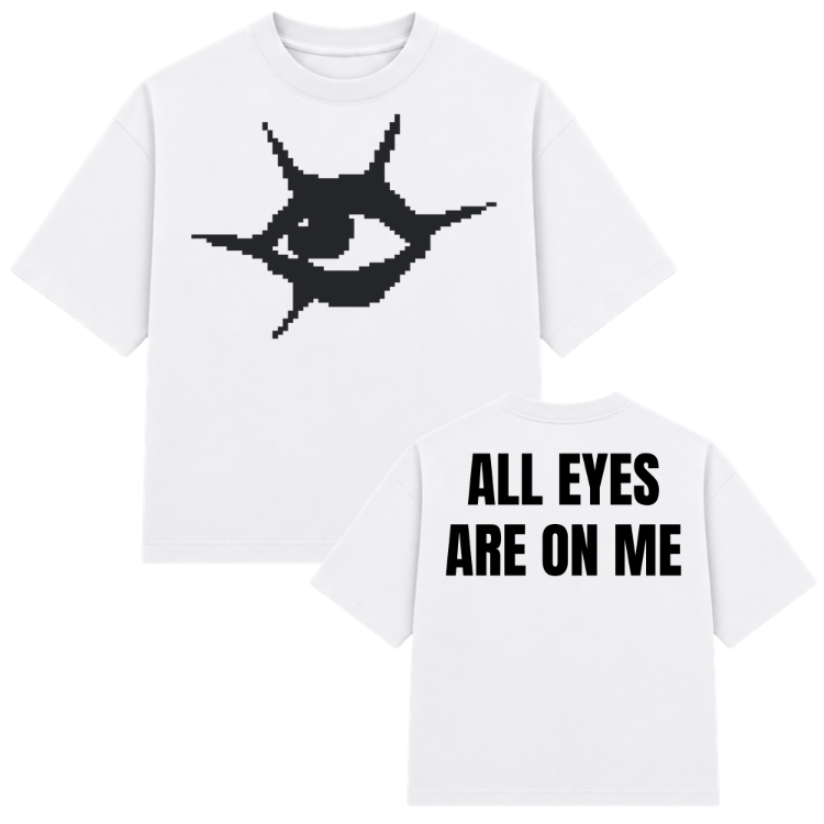 ALL EYES ARE ON ME White T-shirt