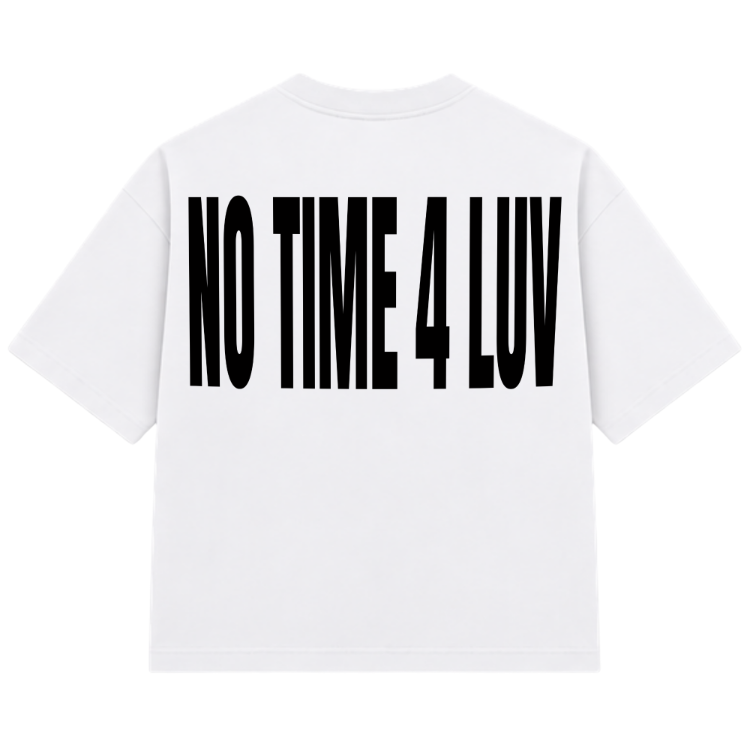 No Time 4 Luv White T-shirt