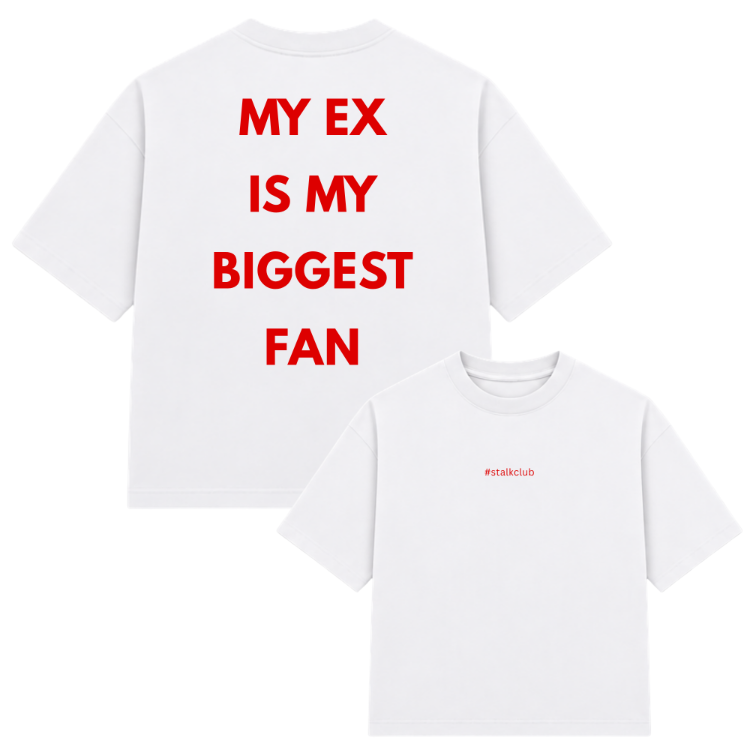 MY EX IS MY BIGGEST FAN White T-shirt