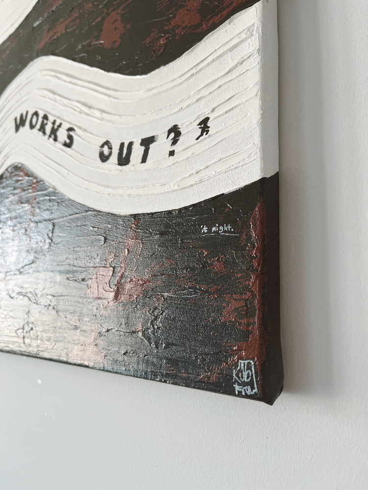 "What If It All Works Out" Tuval Çalışması