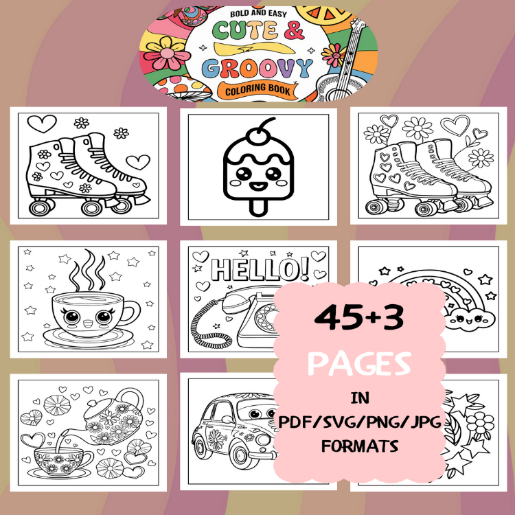 Cute and Groovy Coloring Book | Printable Art Book ( 48 Pages, PDF SVG JPG PNG FORMATS)