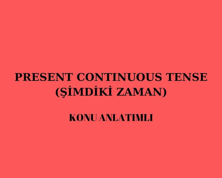 PRESENT CONTINUOUS TENSE KONU ANLATIMI (5. SINIF)