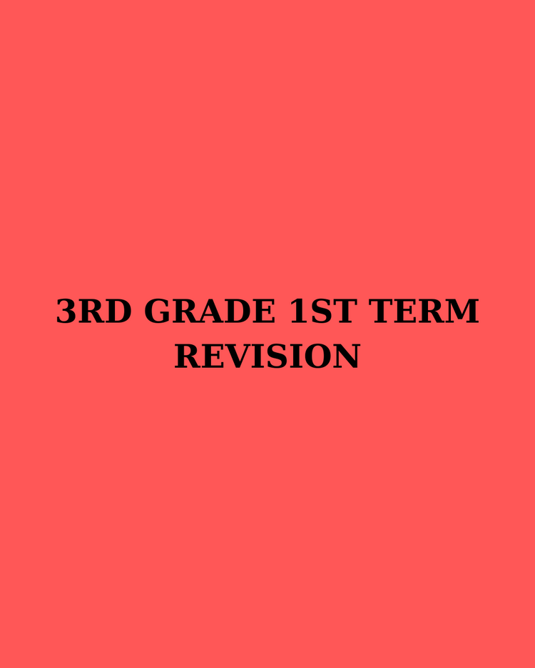 3RD GRADE 1ST TERM REVISION