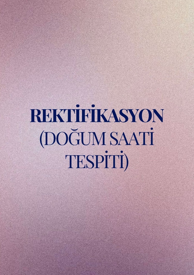 Rektifikasyon - Doğum Saatini Bilmeyenler İçin