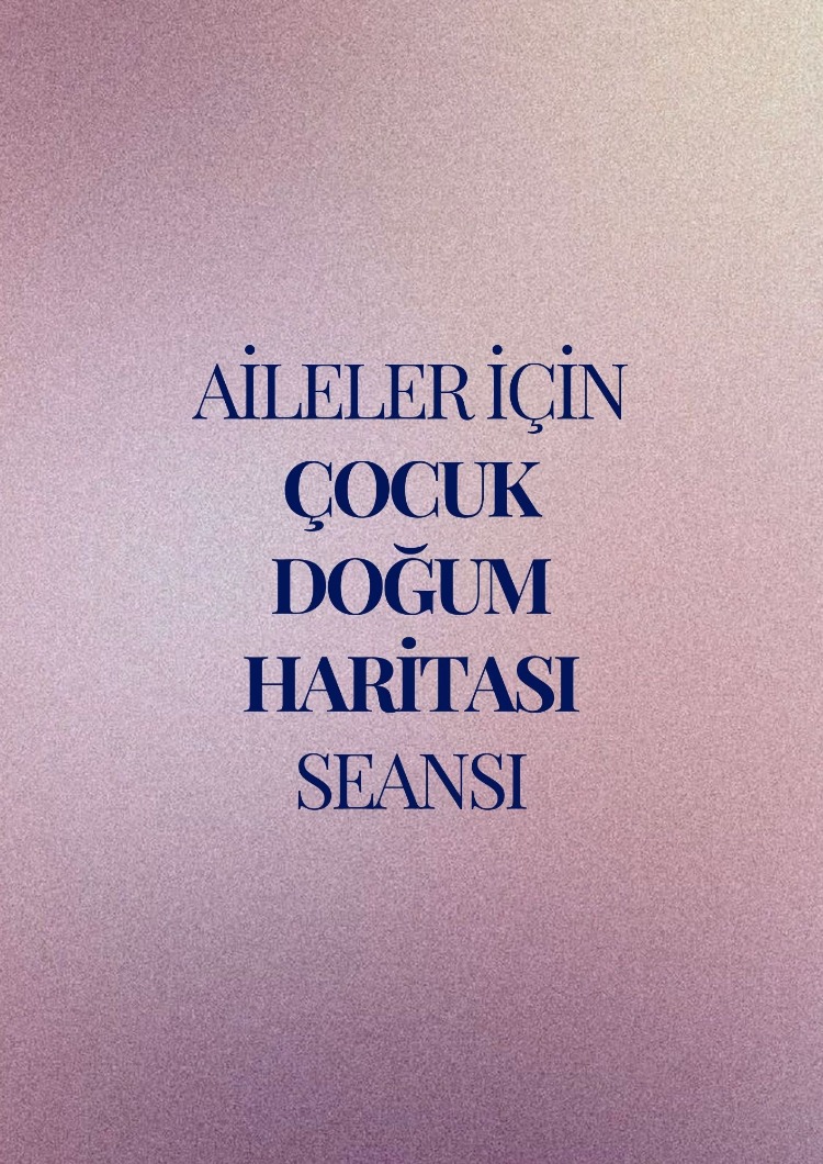 Aileler için Çocuk Doğum Haritası Seansı