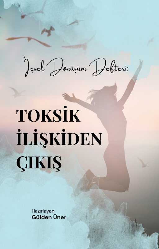 İçsel Dönüşüm Defteri: Toksik İlişkiden Çıkış