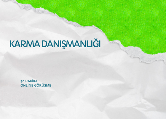 KARMA DANIŞMANLIĞI SÜRE 90 DAKİKA