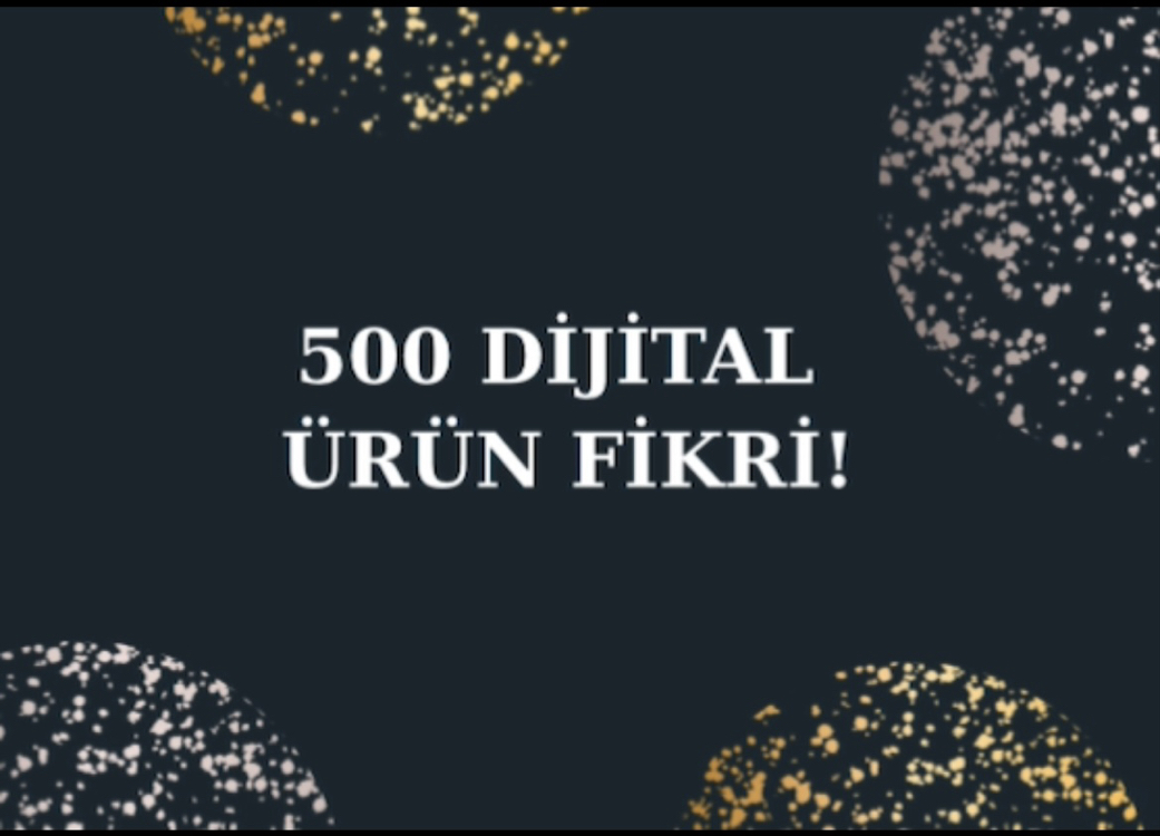 500 DİJİTAL ÜRÜN FİKRİ