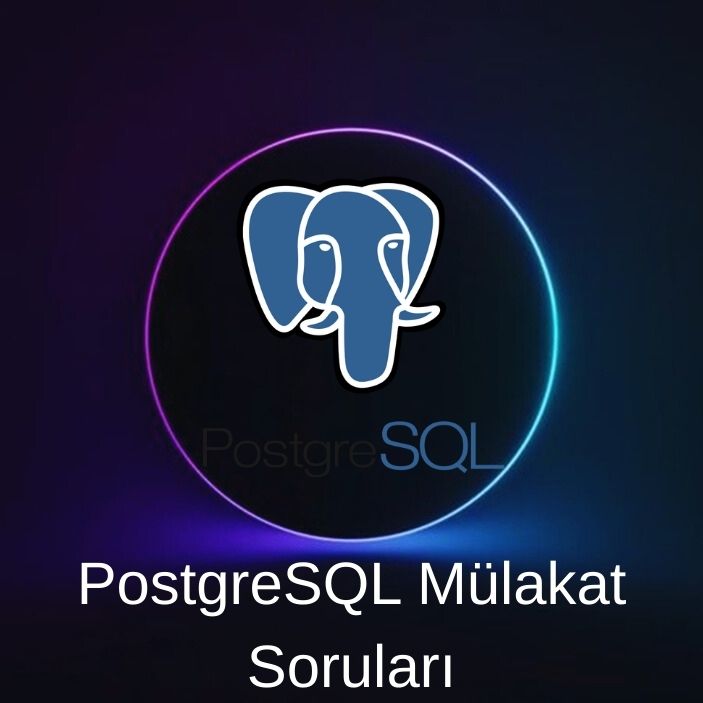 PostgreSQL MÜLAKAT SORULARI