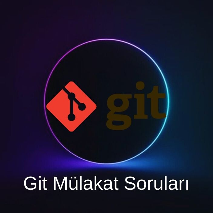 GIT MÜLAKAT SORULARI