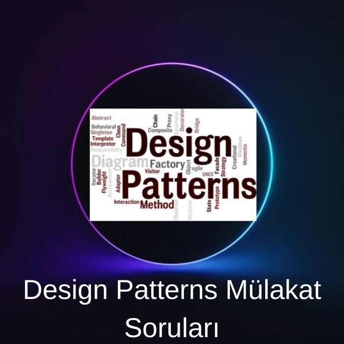 DESIGN PATTERNS MÜLAKAT SORULARI