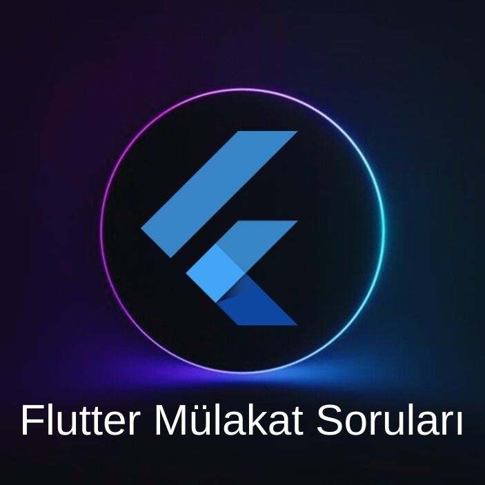 FLUTTER MÜLAKAT SORULARI