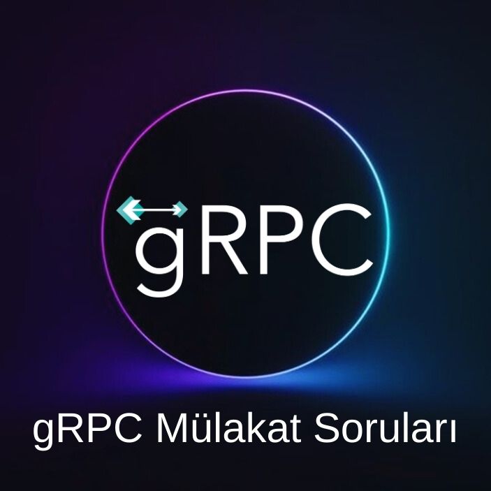 gRPC MÜLAKAT SORULARI
