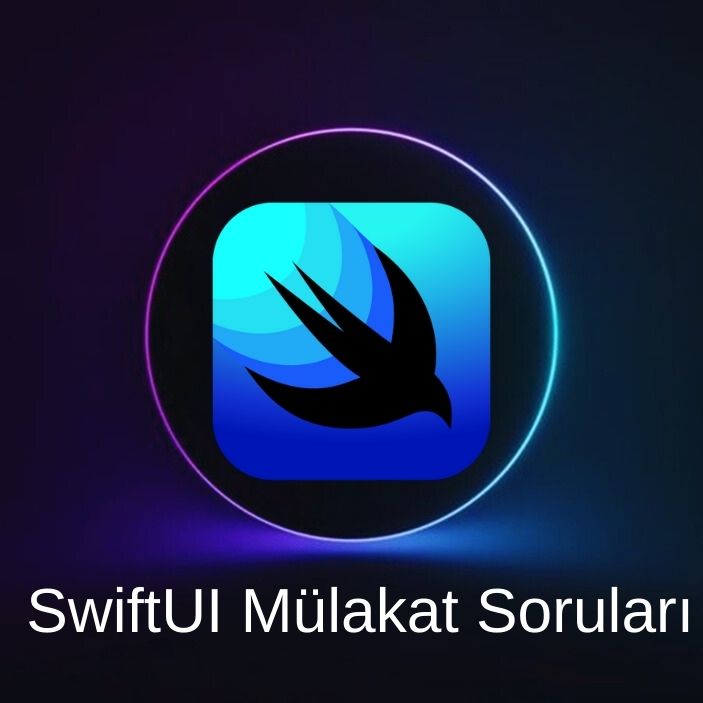SWIFT UI MÜLAKAT SORULARI