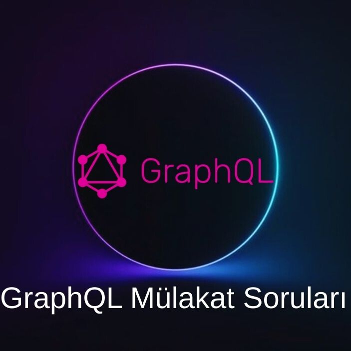 GRAPHQL MÜLAKAT SORULARI