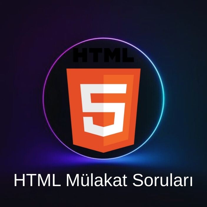 HTML MÜLAKAT SORULARI