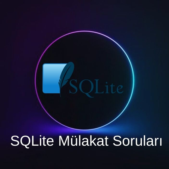 SQLITE MÜLAKAT SORULARI