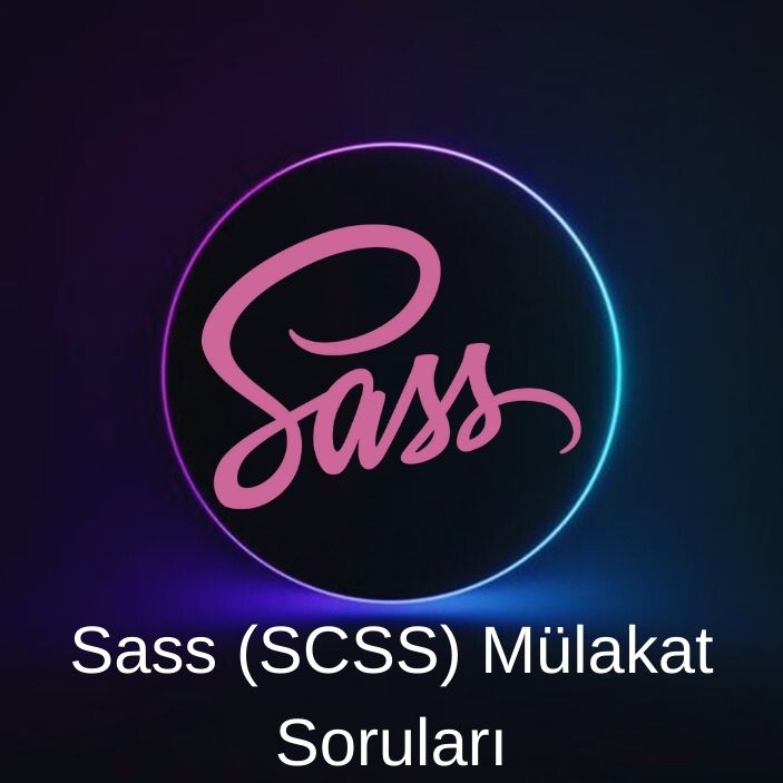 Sass(SCSS) MÜLAKAT SORULARI