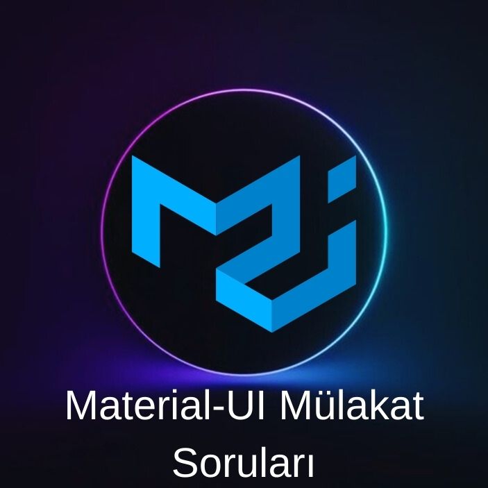 MATERIAL-UI(MUI) MÜLAKAT SORULARI