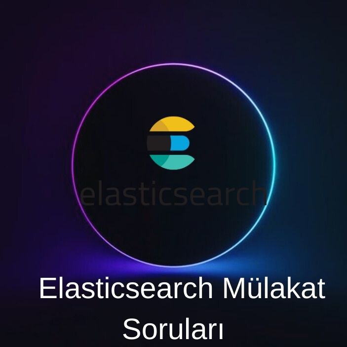 ELASTICSEARCH MÜLAKAT SORULARI