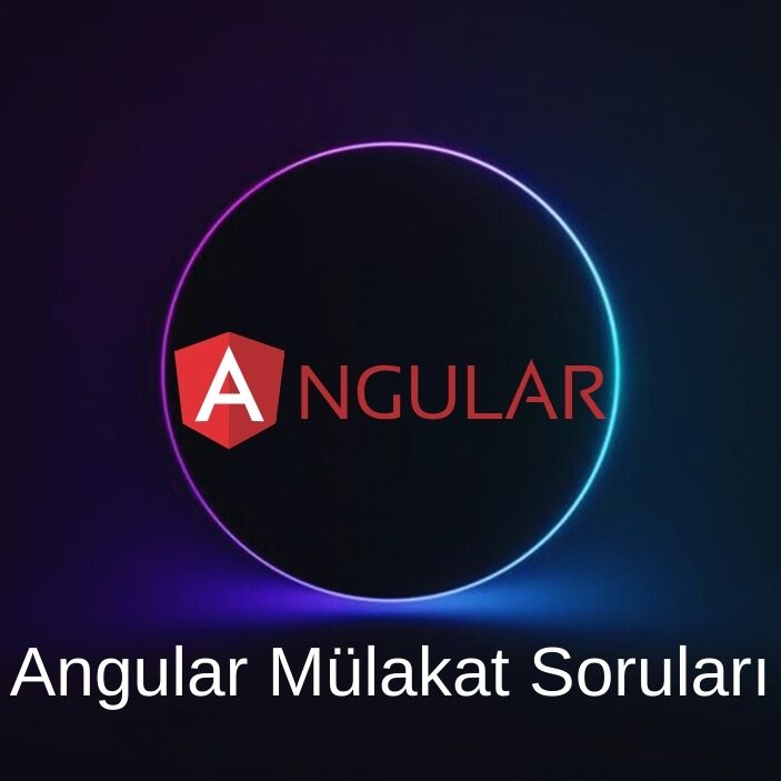ANGULAR MÜLAKAT SORULARI
