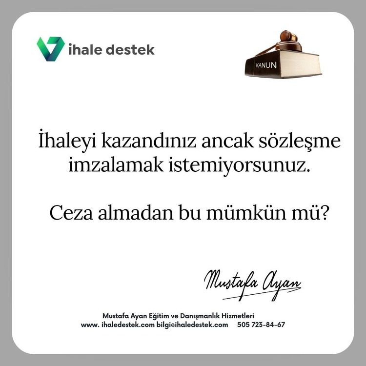 İhaleyi kazandınız ancak sözleşme imzalamak istemiyorsunuz, ceza almadan bu mümkün mü?