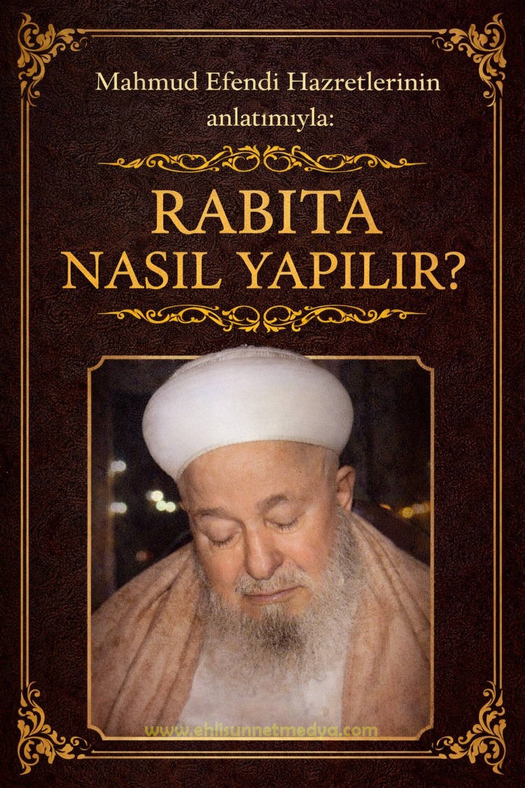 Rabıta Nasıl Yapılır? Mahmud Efendinin Anlatımıyla...