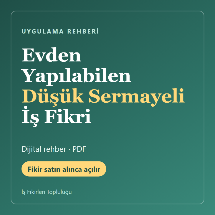 Evden Yapılabilen Düşük Sermayeli İş Fikri — Uygulama Rehberi No:2 (PDF)