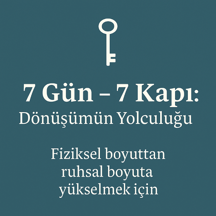 7 Gün – 7 Kapı: Dönüşüm Yolculuğu  