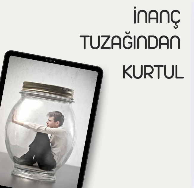 İNANÇ TUZAĞINDAN KURTUL