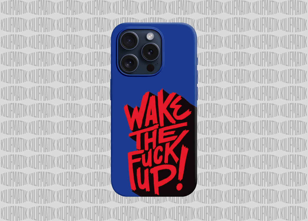 WAKE THE FUCK UP!
