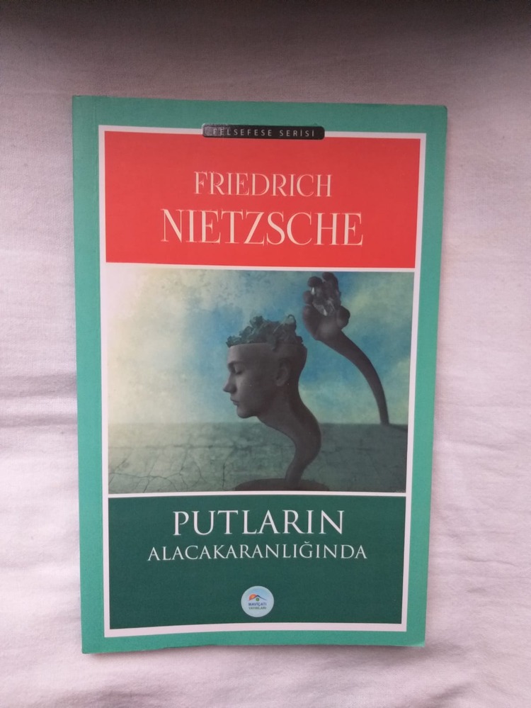 Putların Alacakaranlığında - Friedrich Nietzsche