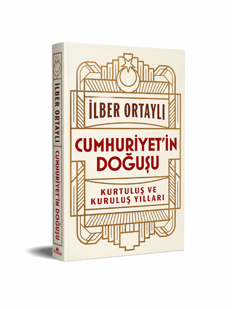 Cumhuriyet'in Doğuşu : Kurtuluş ve Kuruluş Yılları - İlber Ortaylı