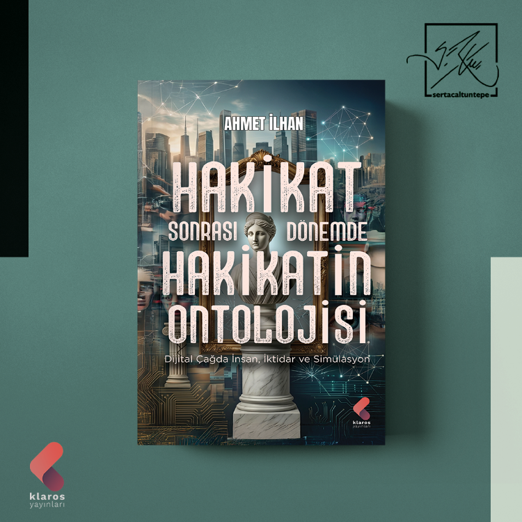 HAKİKAT SONRASI DÖNEMDE HAKİKATİN ONTOLOJİSİ - AHMET İLHAN