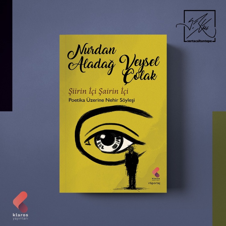 Nurdan Aladağ / Veysel Çolak ; Şairin İçi Şiirin İçi