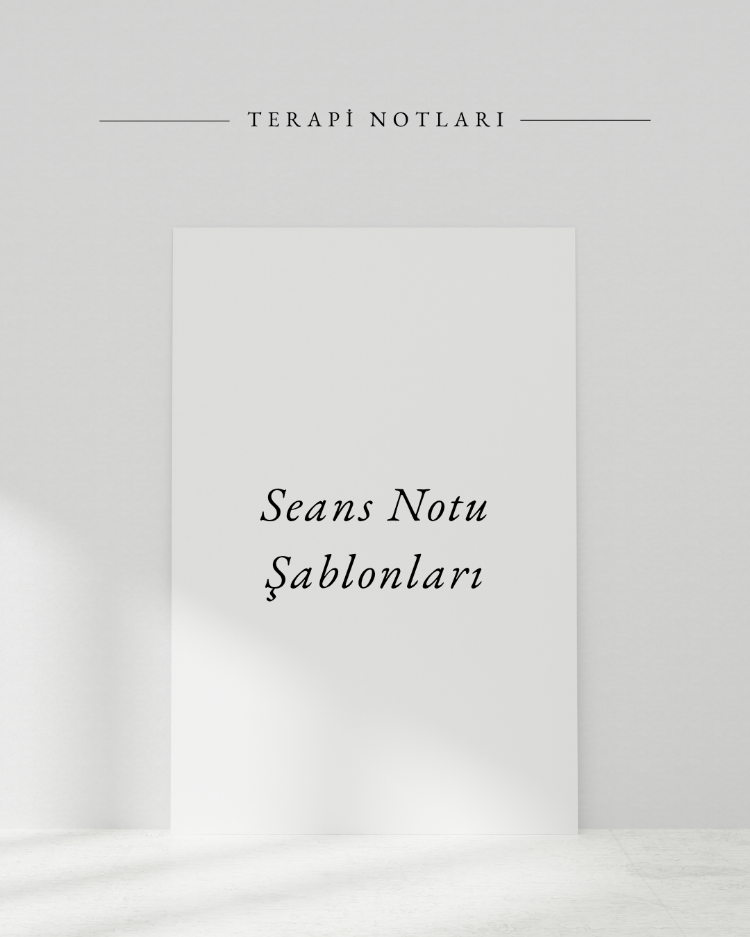 SEANS NOTU ŞABLONLARI — 6 TERAPİ EKOLU BDT