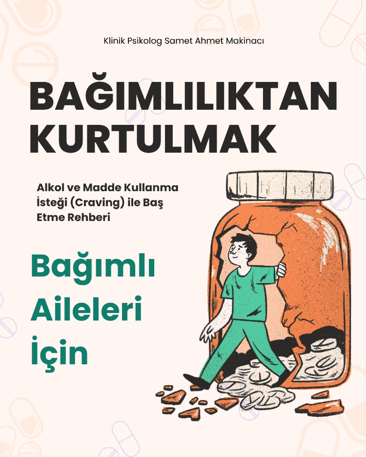 Bağımlı Aileleri İçin - Madde Kullanma İsteği (Craving) ile Baş Etme Rehberi