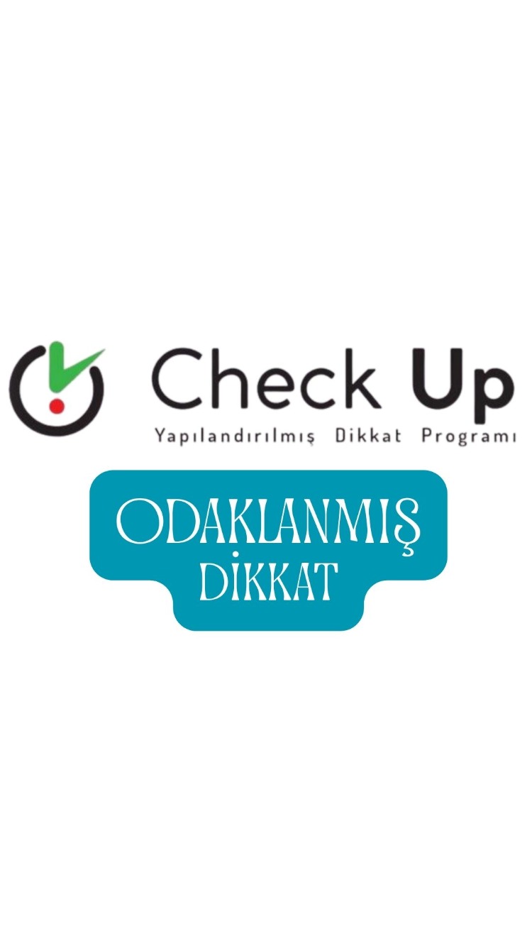 Check UP -1. Modül -Odaklanmış Dikkat Eğitimi