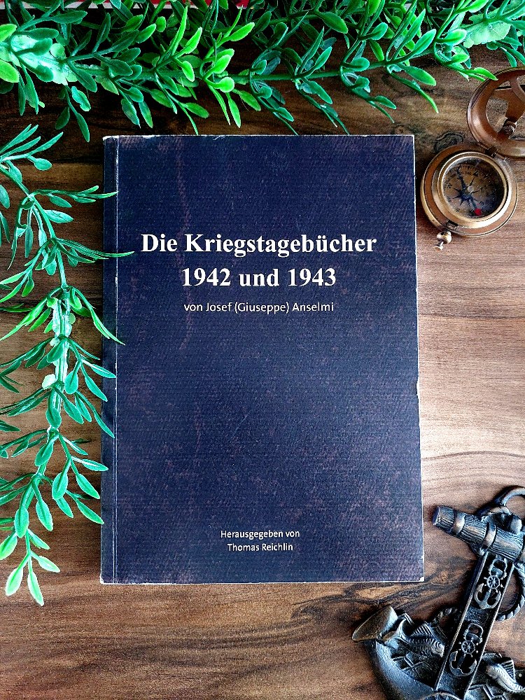 Josef (Giuseppe) Anselmi — Die Kriegstagebücher 1942 und 1943 * 2020