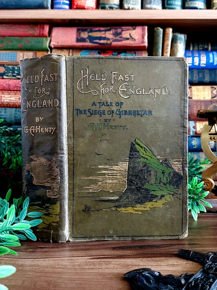 G. A. Henty — Held Fast for England: A Tale of the Siege of Gibraltar (1779-83) | c.1891