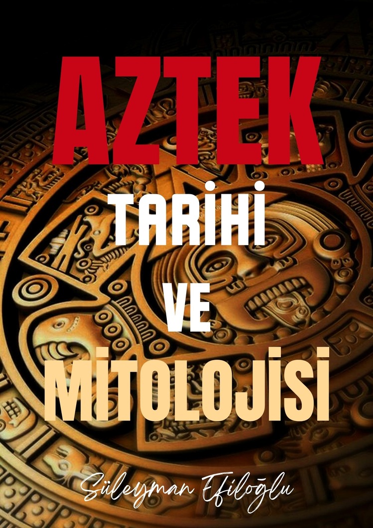 Aztek Tarihi ve Mitlojisi E-Kitap