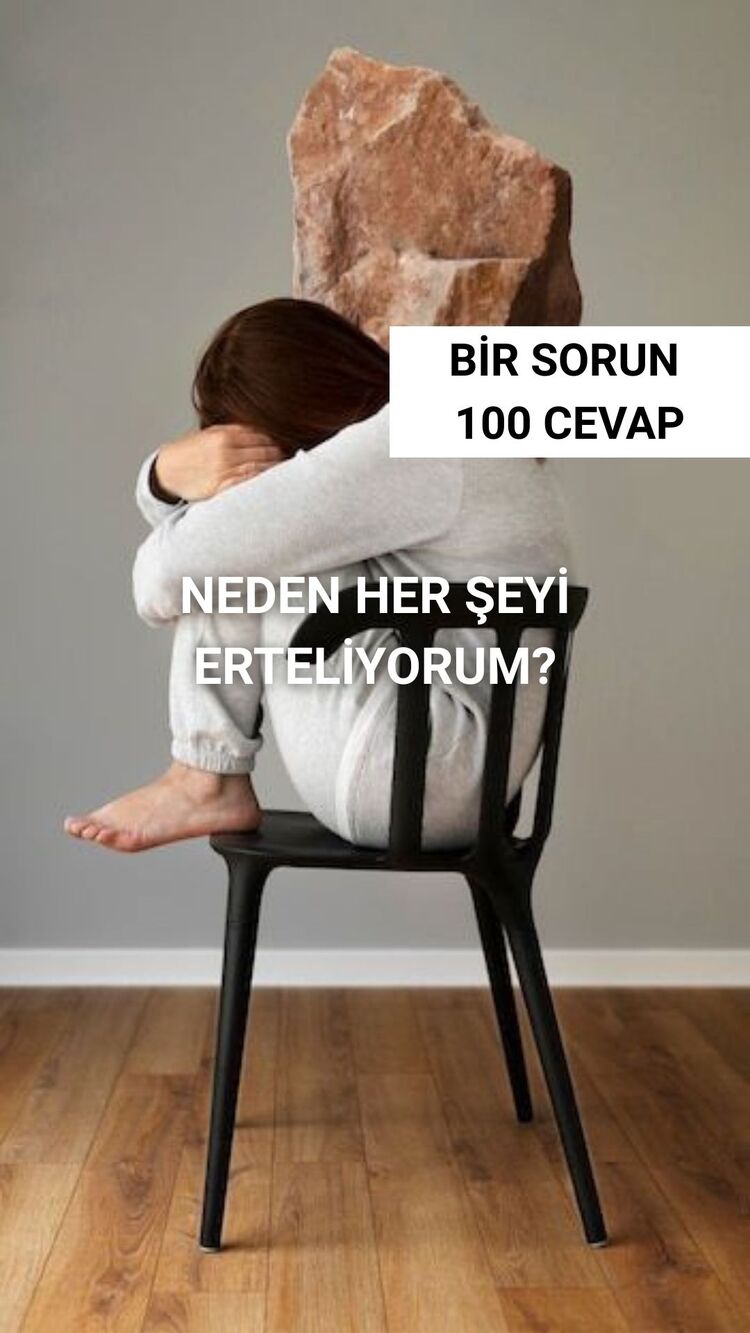 NEDEN HER ŞEYİ ERTELİYORUM?