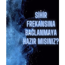 SİHİR FREKANSINA BAĞLAN ÇALIŞMASI (HAZIR KAYIT)